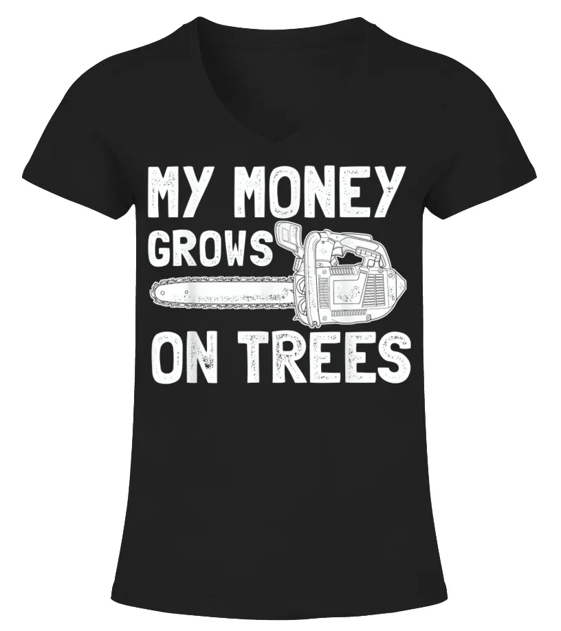 FUNNY MY MONEY GROWS ON TREES GIFT FOR ARBORIST LUGGER TSHIRT CAMISETA CUELLO PICO MUJER