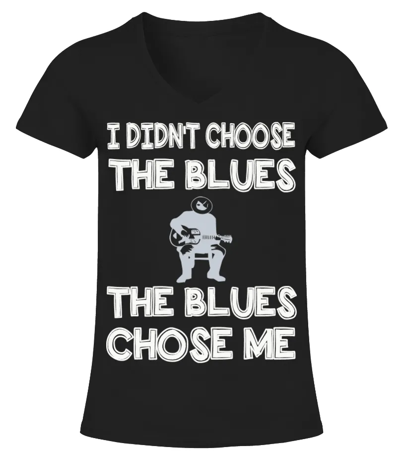 I DIN'T CHOOSE THE BLUES THE BLUES CHOSE ME Camiseta cuello pico Mujer