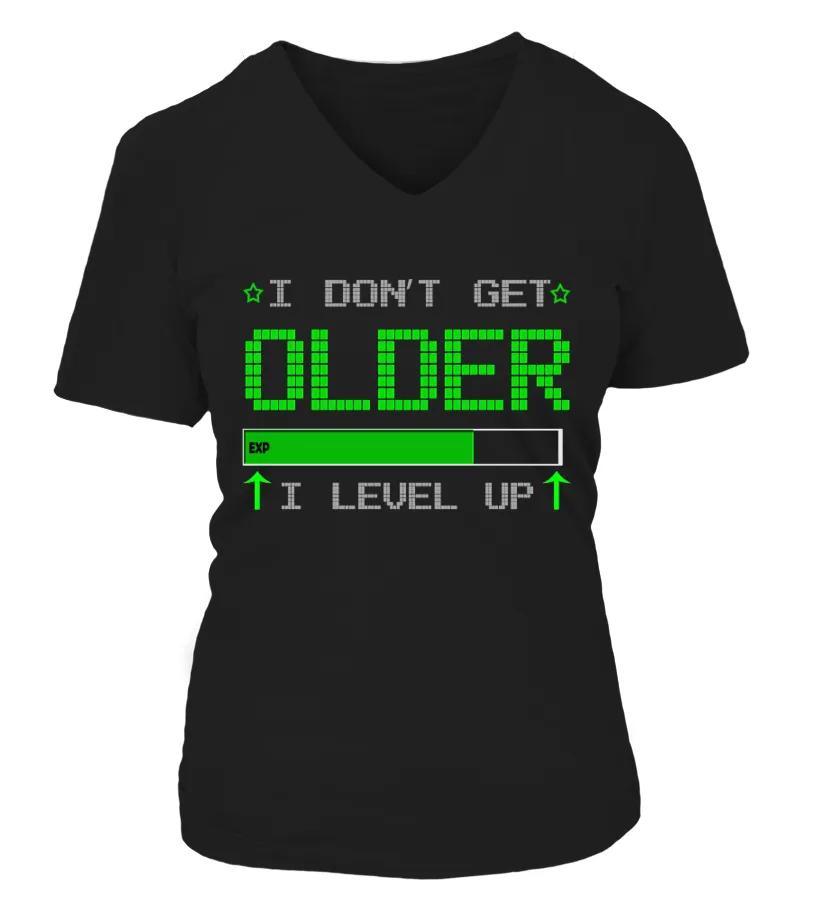 i don't get older, I level up Camiseta cuello pico Mujer