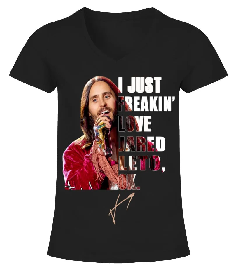 I JUST FREAKIN' LOVE JARED LETO , OK. Camiseta cuello pico Mujer