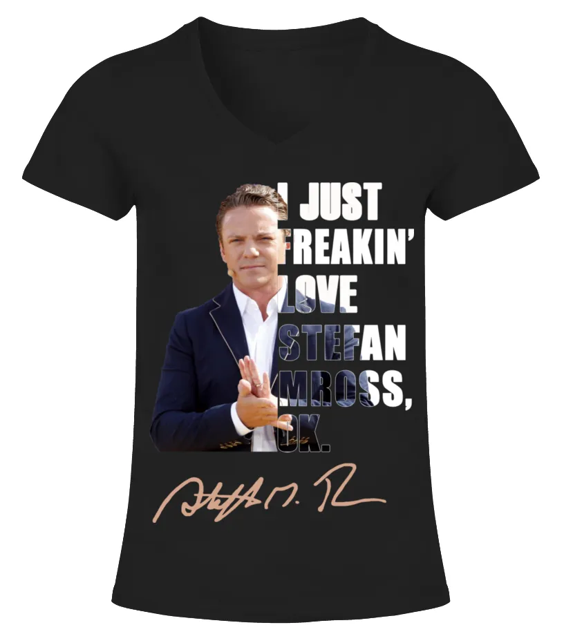 I JUST FREAKIN' LOVE STEFAN MROSS , OK. Camiseta cuello pico Mujer
