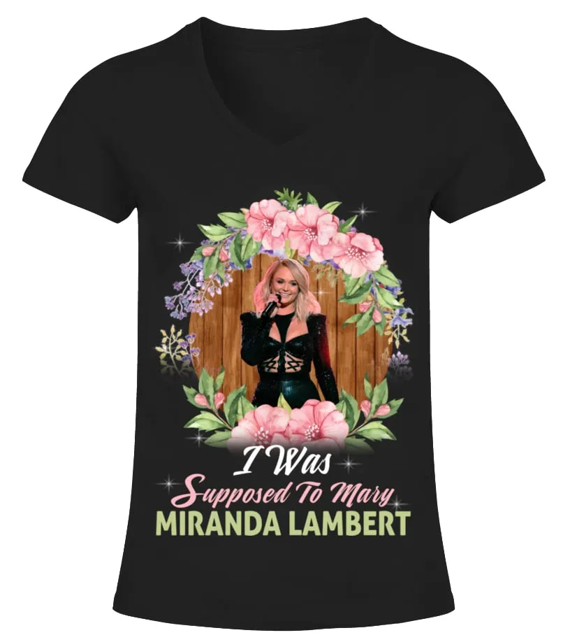 I WAS SUPPOSED TO MIRANDA LAMBERT Camiseta cuello pico Mujer