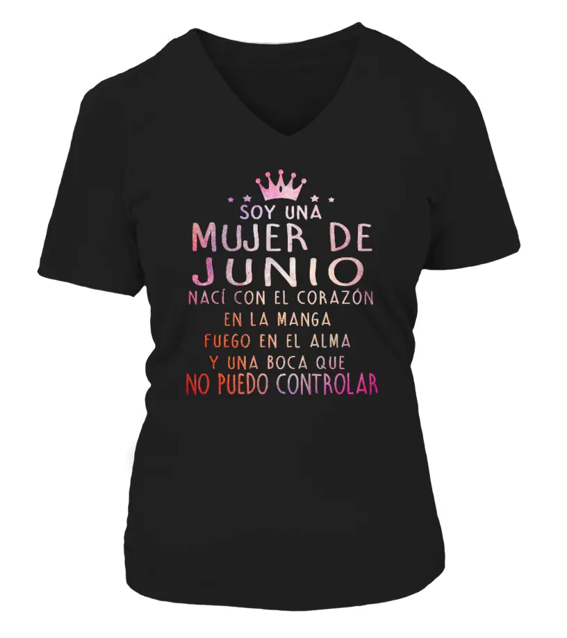 Soy una mujer de Junio, nací con el corazón en la manga fuego en el alma y una … Camiseta cuello pico Mujer