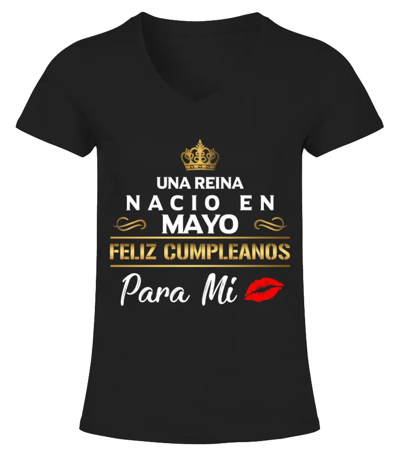 Un reina nacio en mayo Feliz cumpleaños para  Camiseta cuello pico Mujer