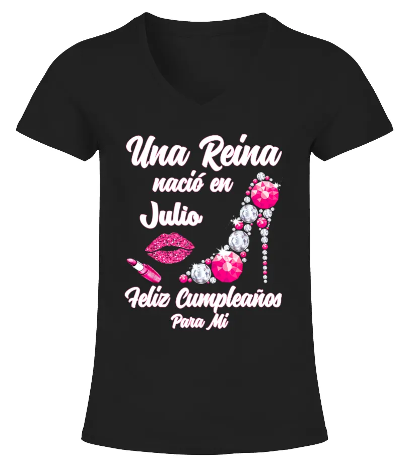 Una reina nació en julio feliz cumpleaños para mi Camiseta cuello pico Mujer